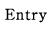 Entry